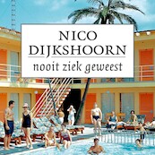 Nooit ziek geweest - Nico Dijkshoorn (ISBN 9789025454272)