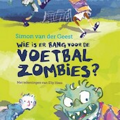 Wie is er bang voor de voetbalzombies - Simon van der Geest (ISBN 9789045122779)