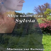 Mijn naam was Sylvia - Marianne van Buitenen (ISBN 9789462171619)