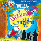 Dolfje en Foeksia in het weerwolvenbos - Paul van Loon (ISBN 9789025878443)