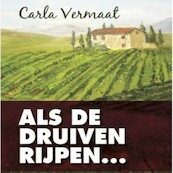 Als de druiven rijpen - Carla Vermaat (ISBN 9789462171732)
