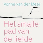 Het smalle pad van de liefde - Vonne van der Meer (ISBN 9789025453787)