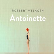 Antoinette - Robbert Welagen (ISBN 9789038808154)