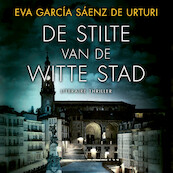 De stilte van de witte stad - Eva García Sáenz de Urturi (ISBN 9789046172728)