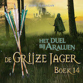 De Grijze Jager Boek 14 - Het duel bij Araluen - John Flanagan (ISBN 9789025768522)