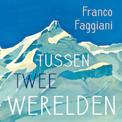 Tussen twee werelden - Franco Faggiani (ISBN 9789046173220)