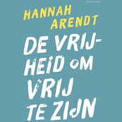 De vrijheid om vrij te zijn - Hannah Arendt (ISBN 9789045041773)