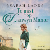 Te gast op Lanwyn Manor - Sarah Ladd (ISBN 9789029729444)