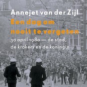 Een dag om nooit te vergeten - Annejet van der Zijl (ISBN 9789021422930)