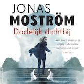 Dodelijk dichtbij - Jonas Moström (ISBN 9789026352478)