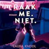 Raak me. Niet. - Laura Kneidl (ISBN 9789020535921)