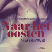 Naar het oosten - de intieme bekentenissen van een vrouw 6 - erotisch verhaal - Anna Bridgwater (ISBN 9788726401202)