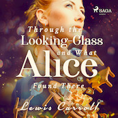 Through the Looking-glass and What Alice Found There - Lewis Carrol (ISBN 9789176392119)