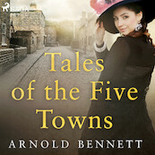 Tales of the Five Towns - Arnold Bennett (ISBN 9789176394137)
