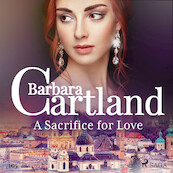 A Sacrifice for Love (Barbara Cartland's Pink Collection 105) - Barbara Cartland (ISBN 9788726361438)