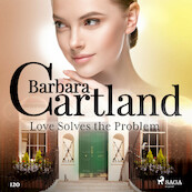 Love Solves the Problem (Barbara Cartland’s Pink Collection 120) - Barbara Cartland (ISBN 9788726361582)
