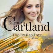 The Trail to Love (Barbara Cartland s Pink Collection 82) - Barbara Cartland (ISBN 9788711925577)