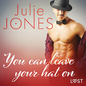 You can leave your hat on - erotic short story - Julie Jones (ISBN 9788726333145)