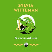 Ik verzin dit niet - Sylvia Witteman (ISBN 9789038809779)