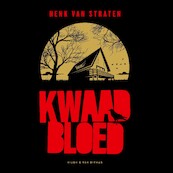 Kwaad bloed - Henk van Straten (ISBN 9789038809786)