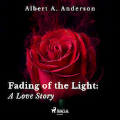 Fading of the Light: A Love Story - Albert A. Anderson (ISBN 9788726541441)
