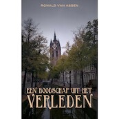Een boodschap uit het verleden - Ronald van Assen (ISBN 9789493157736)
