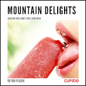 Mountain Delights - and other erotic short stories from Cupido - Cupido (ISBN 9788726545838)