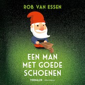 Een man met goede schoenen - Rob van Essen (ISBN 9789025470241)