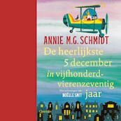 De heerlijkste 5 december in vijfhonderdvierenzeventig jaar - Annie M.G. Schmidt (ISBN 9789045126029)