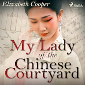 My Lady of the Chinese Courtyard - Elizabeth Cooper (ISBN 9788726472523)
