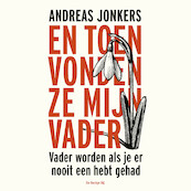En toen vonden ze mijn vader - Andreas Jonkers (ISBN 9789403135618)