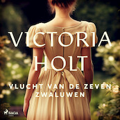 Vlucht van de zeven zwaluwen - Victoria Holt (ISBN 9788726706307)