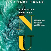 De kracht van het NU - Eckhart Tolle (ISBN 9789020217995)