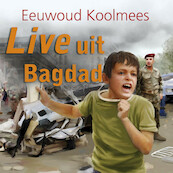 Live uit Bagdad - Eeuwoud Koolmees (ISBN 9789087184964)