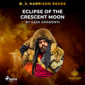 B. J. Harrison Reads Eclipse of the Crescent Moon - Géza Gárdonyi (ISBN 9788726572483)