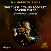 B. J. Harrison Reads The Classic Tales Podcast, Season Three - Various Authors (ISBN 9788726575682)