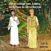 Het avontuur van Amara en Jeroen de uitverkorene - Nick Brok (ISBN 9789462176430)