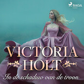 In de schaduw van de troon - Victoria Holt (ISBN 9788726706314)