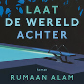 Laat de wereld achter - Rumaan Alam (ISBN 9789026355677)