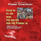 God is in de war, Hij denkt dat Hij Pieter is - Pieter Overduin (ISBN 9789462176850)
