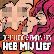 Heb mij lief - Josie Lloyd, Emlyn Rees (ISBN 9789021429915)