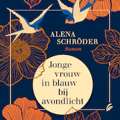 Jonge vrouw in blauw bij avondlicht - Alena Schröder (ISBN 9789046174616)