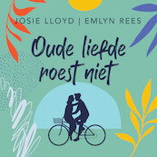 Oude liefde roest niet - Josie Lloyd, Emlyn Rees (ISBN 9789021429991)