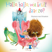 Hallo, hallo, wie brult daar zo? - Harmen van Straaten (ISBN 9789025882679)