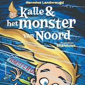 Kalle en het monster van Noord - Hermine Landvreugd (ISBN 9789463361200)