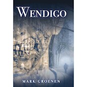 Wendigo - Mark Groenen (ISBN 9789493233836)