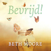 Bevrijd! - Beth Moore, Evelyne Geijtenbeek-Gouw (ISBN 9789043537469)