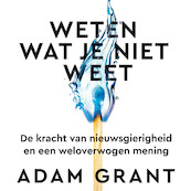 Weten wat je niet weet - Adam Grant (ISBN 9789046175880)