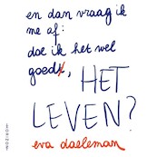 En dan vraag ik me af: doe ik het wel goed, het leven? - Eva Daeleman (ISBN 9789464100341)