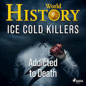 Ice Cold Killers - Addicted to Death - World History (ISBN 9788726920819)